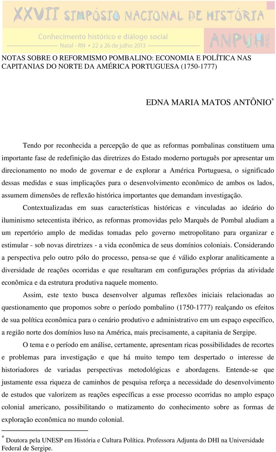 significado dessas medidas e suas implicações para o desenvolvimento econômico de ambos os lados, assumem dimensões de reflexão histórica importantes que demandam investigação.