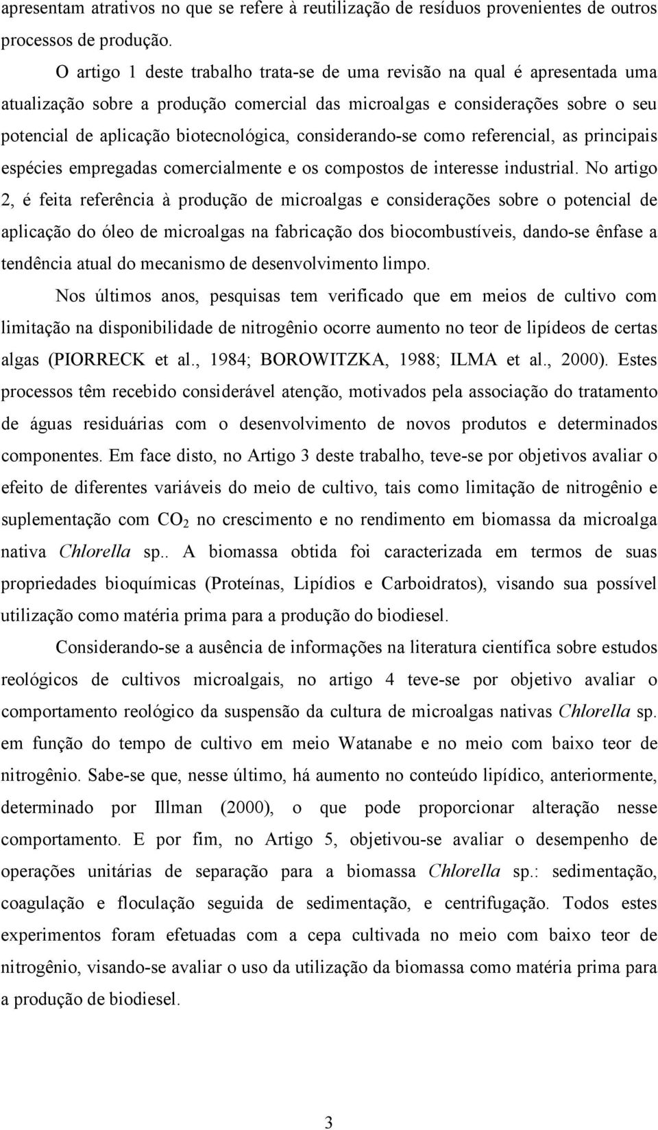 considerando-se como referencial, as principais espécies empregadas comercialmente e os compostos de interesse industrial.