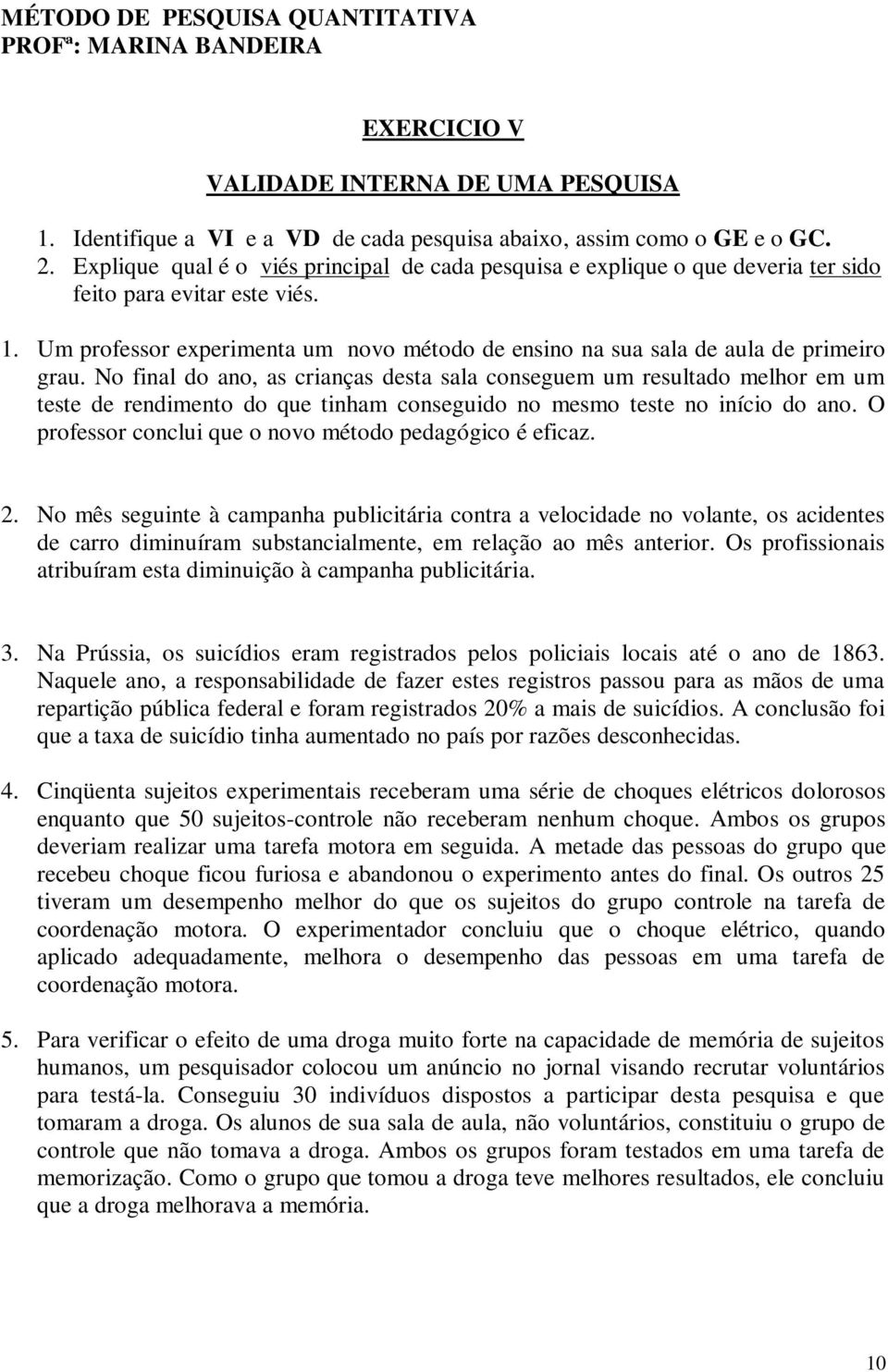 Um professor experimenta um novo método de ensino na sua sala de aula de primeiro grau.