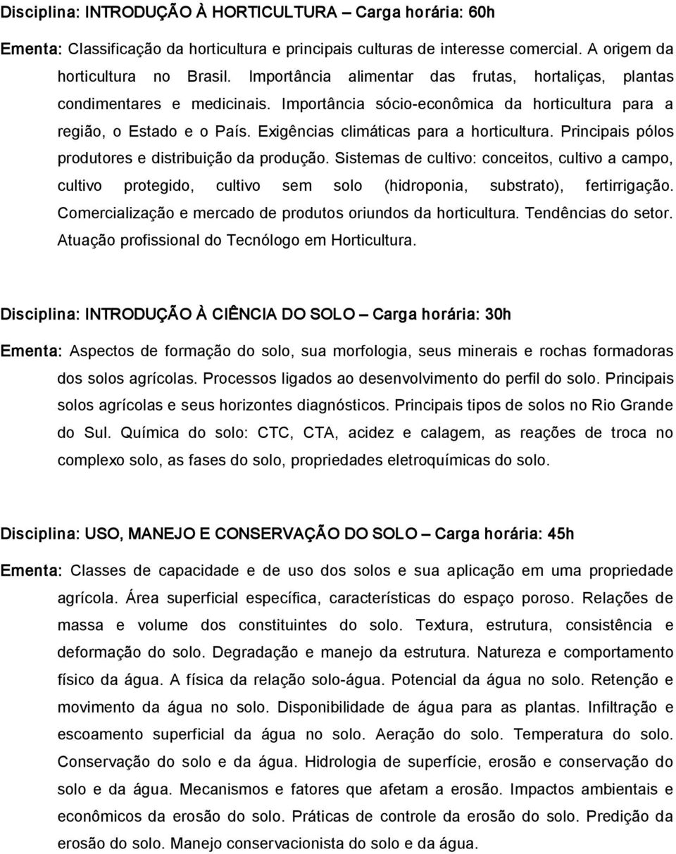 Exigências climáticas para a horticultura. Principais pólos produtores e distribuição da produção.