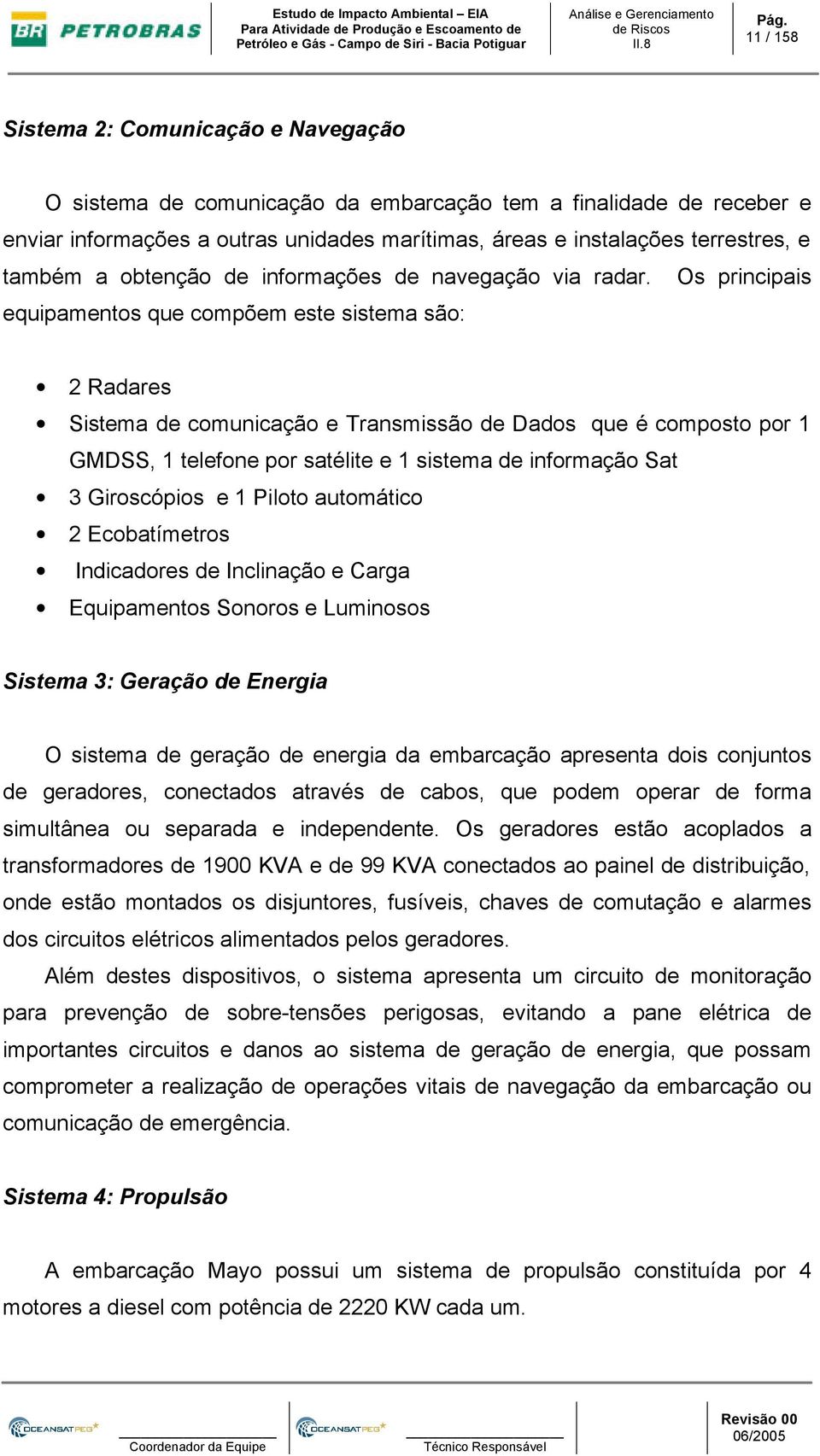 também a obtenção de informações de navegação via radar.