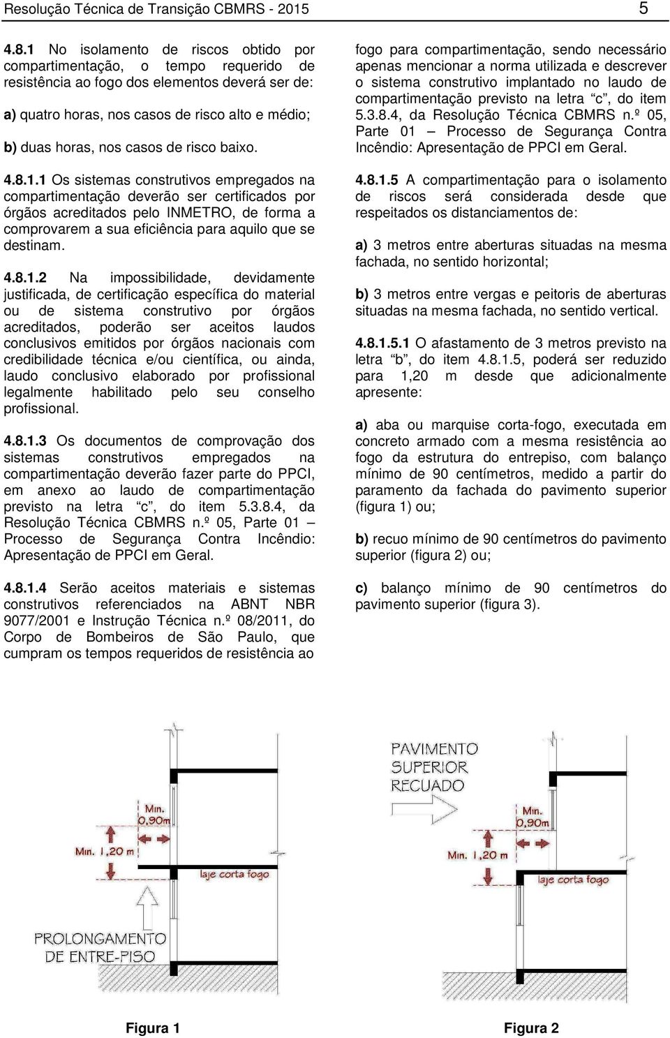 de risco baixo. 4.8.1.