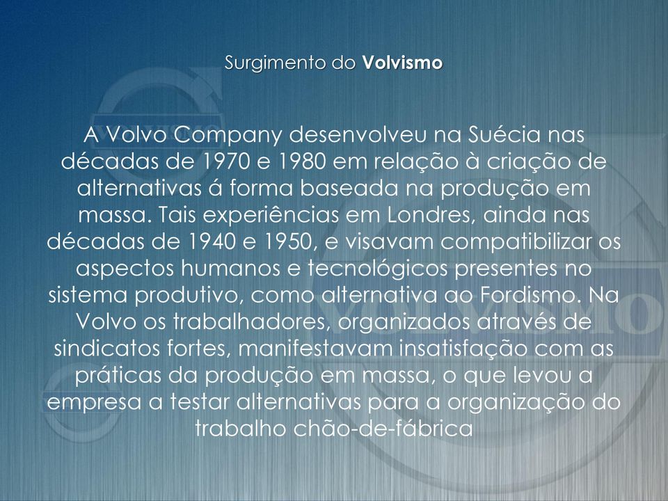 Tais experiências em Londres, ainda nas décadas de 1940 e 1950, e visavam compatibilizar os aspectos humanos e tecnológicos presentes no