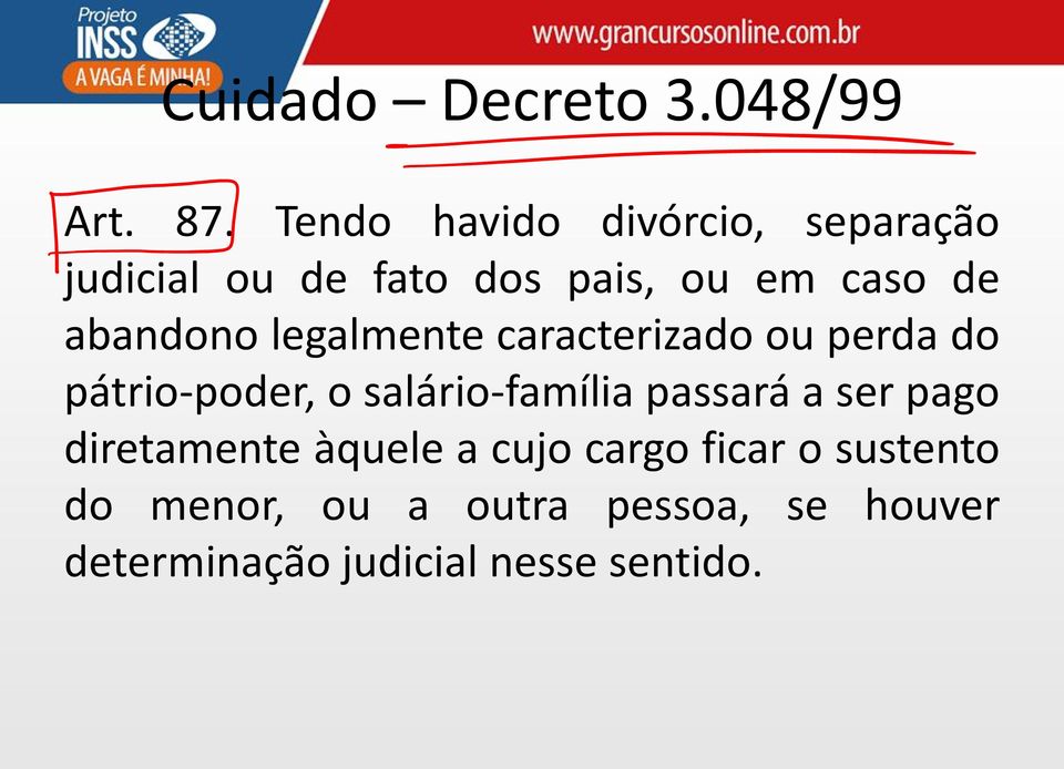 abandono legalmente caracterizado ou perda do pátrio-poder, o salário-família