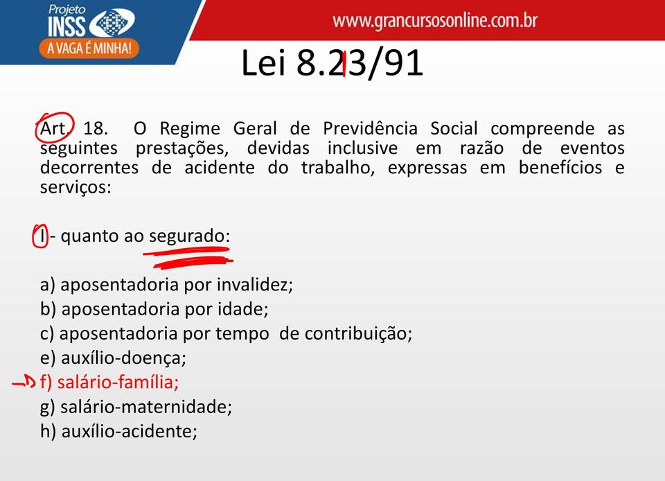 eventos decorrentes de acidente do trabalho, expressas em benefícios e serviços: I - quanto ao