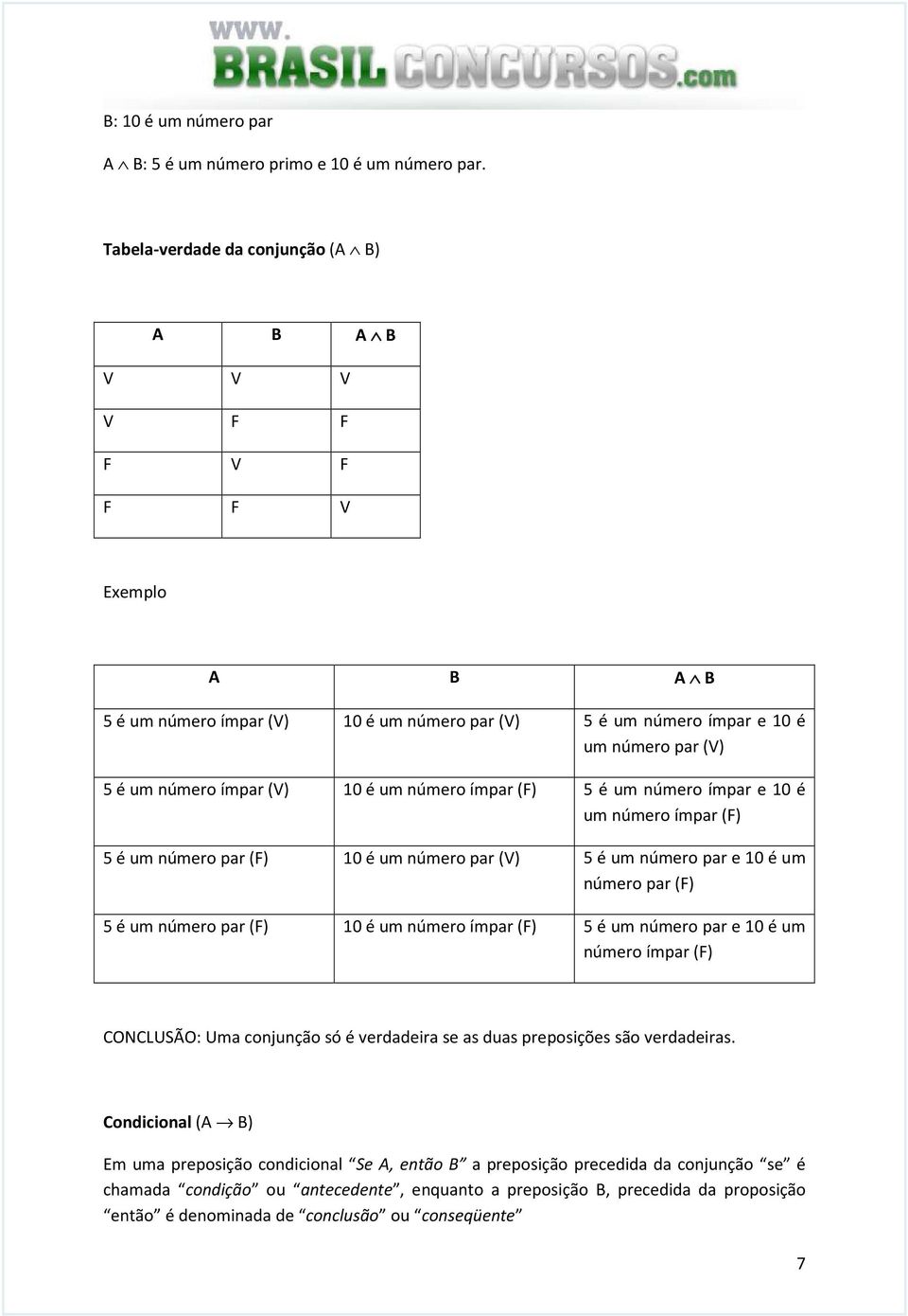 10 é um número ímpar (F) 5 é um número ímpar e 10 é um número ímpar (F) 5 é um número par (F) 10 é um número par (V) 5 é um número par e 10 é um número par (F) 5 é um número par (F) 10 é um número