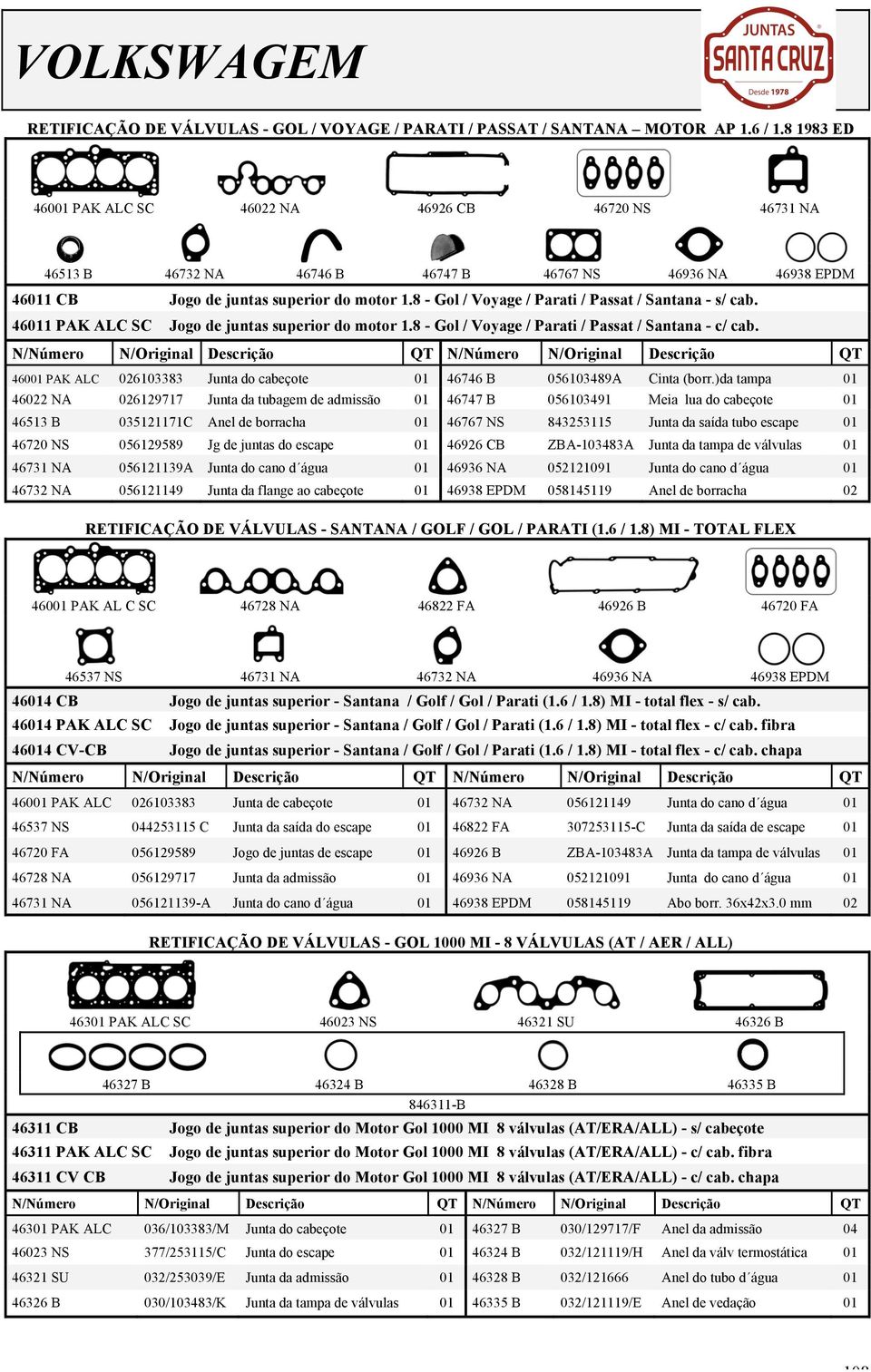 8 - Gol / Voyage / Parati / Passat / Santana - s/ cab. 46011 PAK ALC SC Jogo de juntas superior do motor 1.8 - Gol / Voyage / Parati / Passat / Santana - c/ cab.