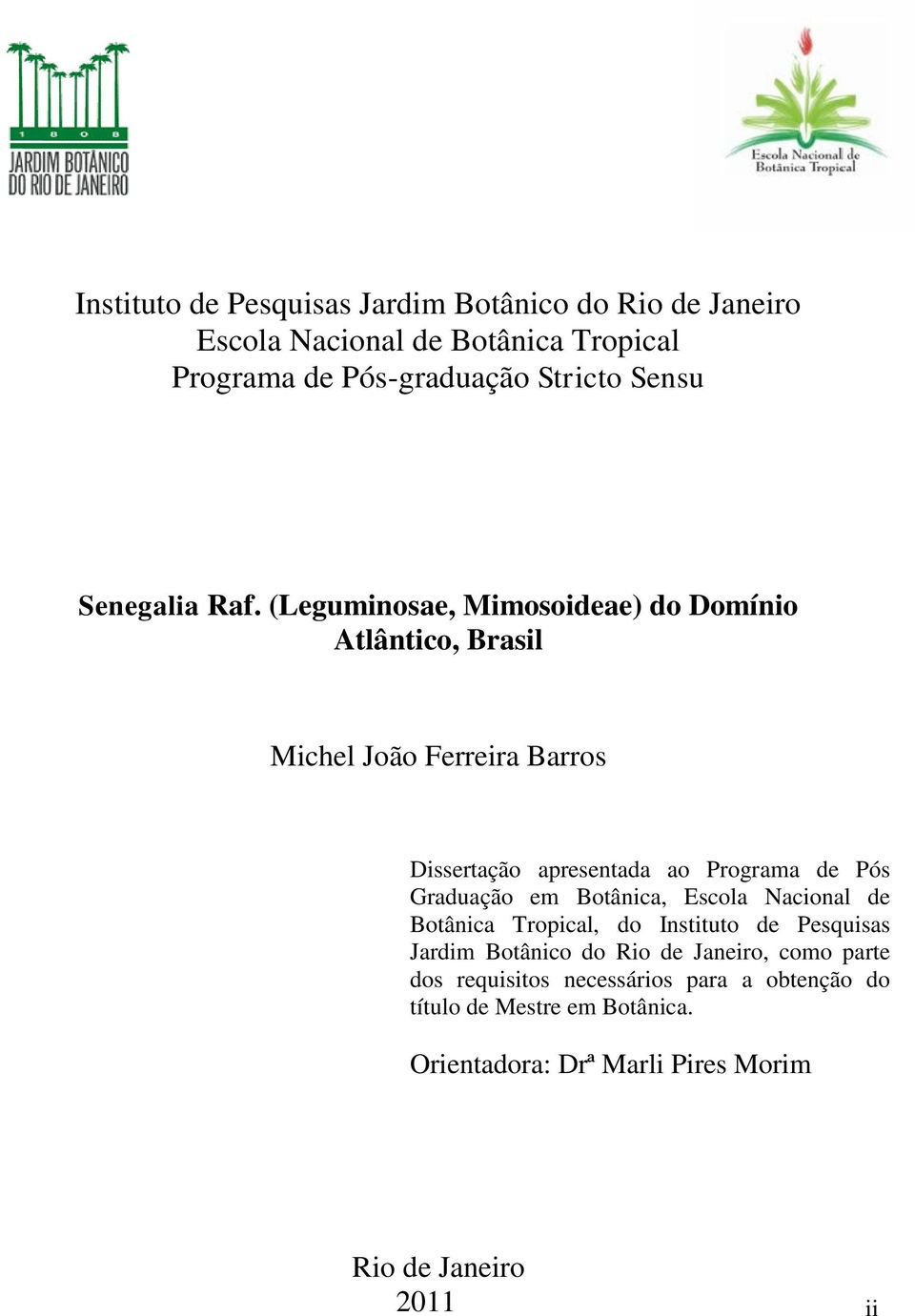 (Leguminosae, Mimosoideae) do Domínio Atlântico, Brasil Michel João Ferreira Barros Dissertação apresentada ao Programa de Pós