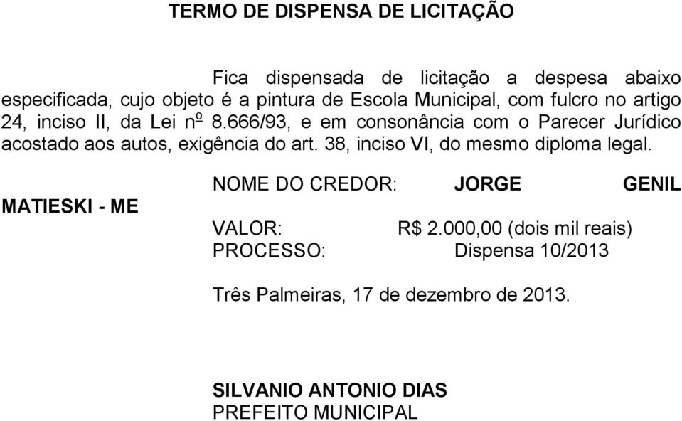 666/93, e em consonância com o Parecer Jurídico acostado aos autos, exigência do art.