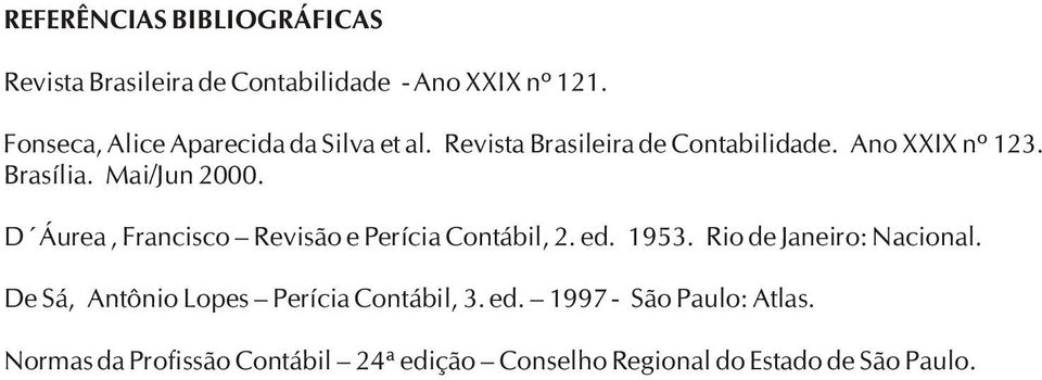 Mai/Jun 2000. D Áurea, Francisco Revisão e Perícia Contábil, 2. ed. 1953. Rio de Janeiro: Nacional.