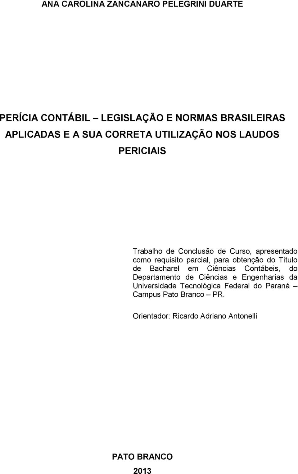 para obtenção do Título de Bacharel em Ciências Contábeis, do Departamento de Ciências e Engenharias da