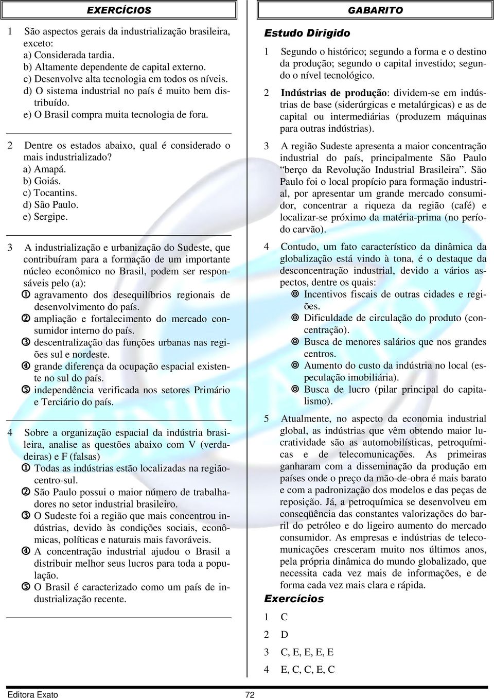 c) Tocantins. d) São Paulo. e) Sergipe.