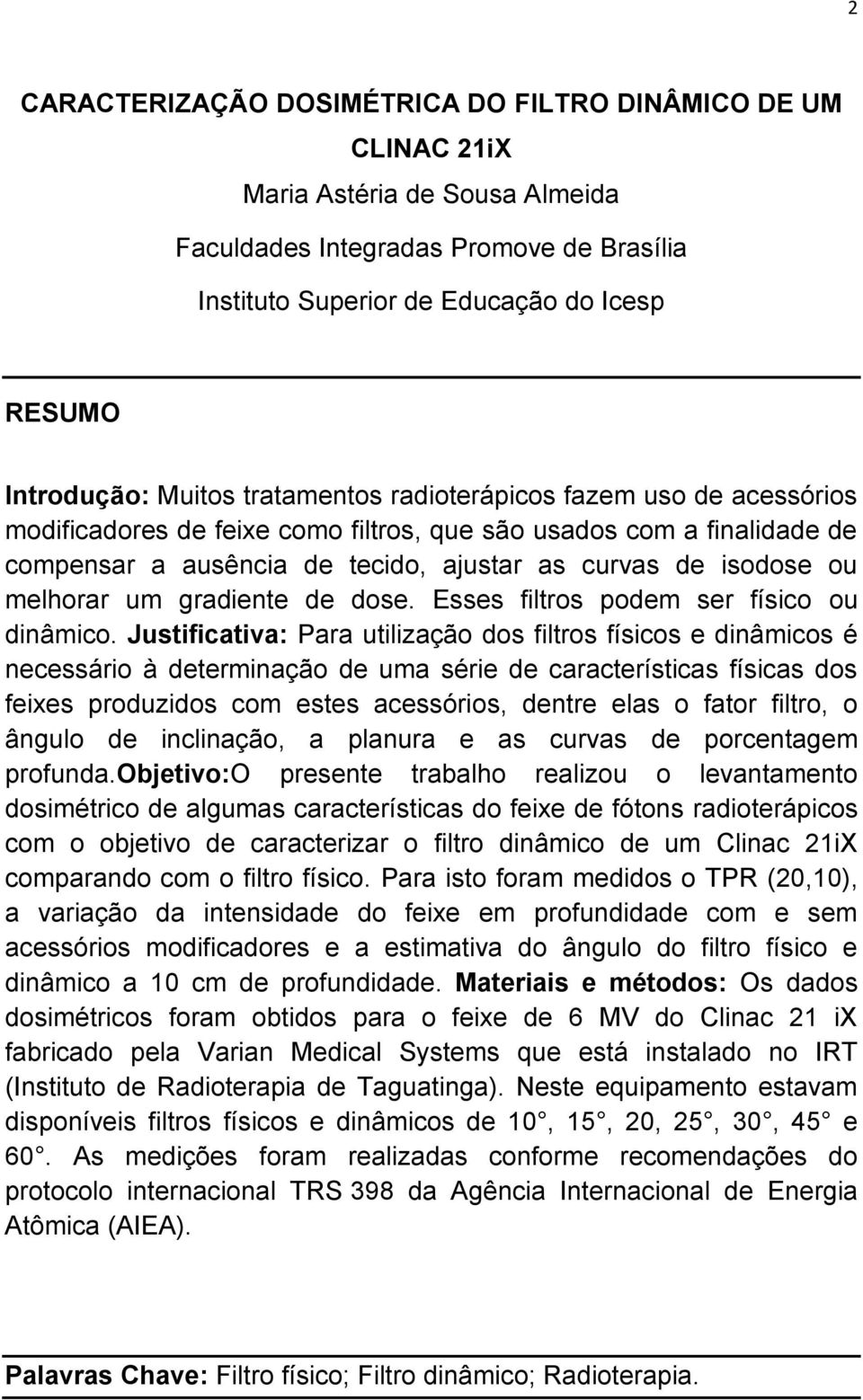 melhorar um gradiente de dose. Esses filtros podem ser físico ou dinâmico.