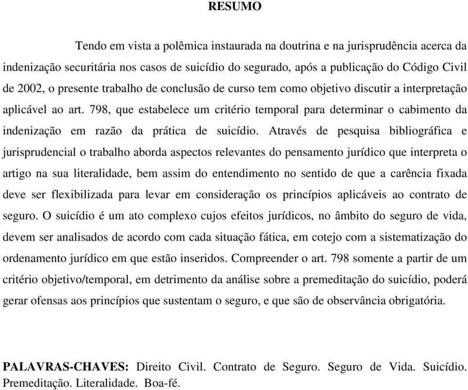 798, que estabelece um critério temporal para determinar o cabimento da indenização em razão da prática de suicídio.