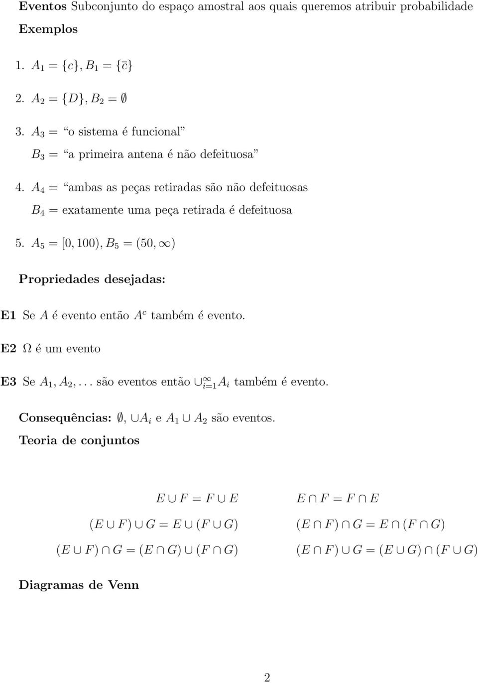 A 4 = ambas as peças retiradas são não defeituosas B 4 = exatamente uma peça retirada é defeituosa 5.