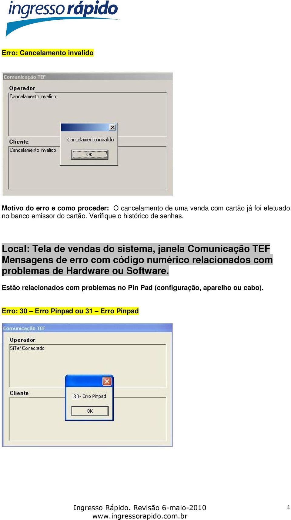 Local: Tela de vendas do sistema, janela Comunicação TEF Mensagens de erro com código numérico relacionados