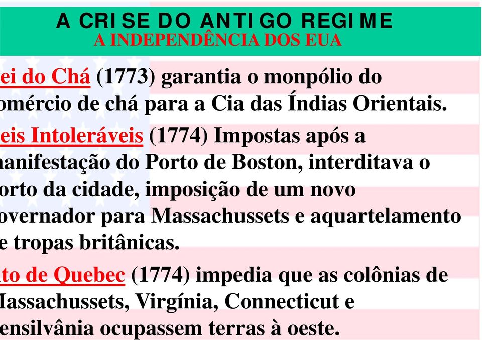 cidade, imposição de um novo vernador para Massachussets e aquartelamento tropas britânicas.