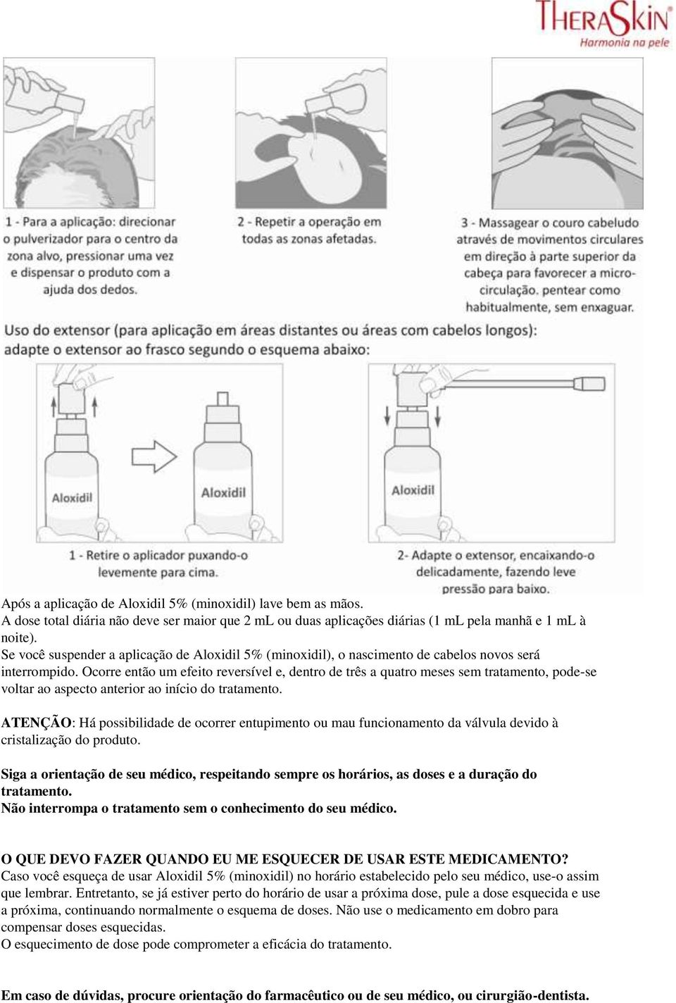 Ocorre então um efeito reversível e, dentro de três a quatro meses sem tratamento, pode-se voltar ao aspecto anterior ao início do tratamento.