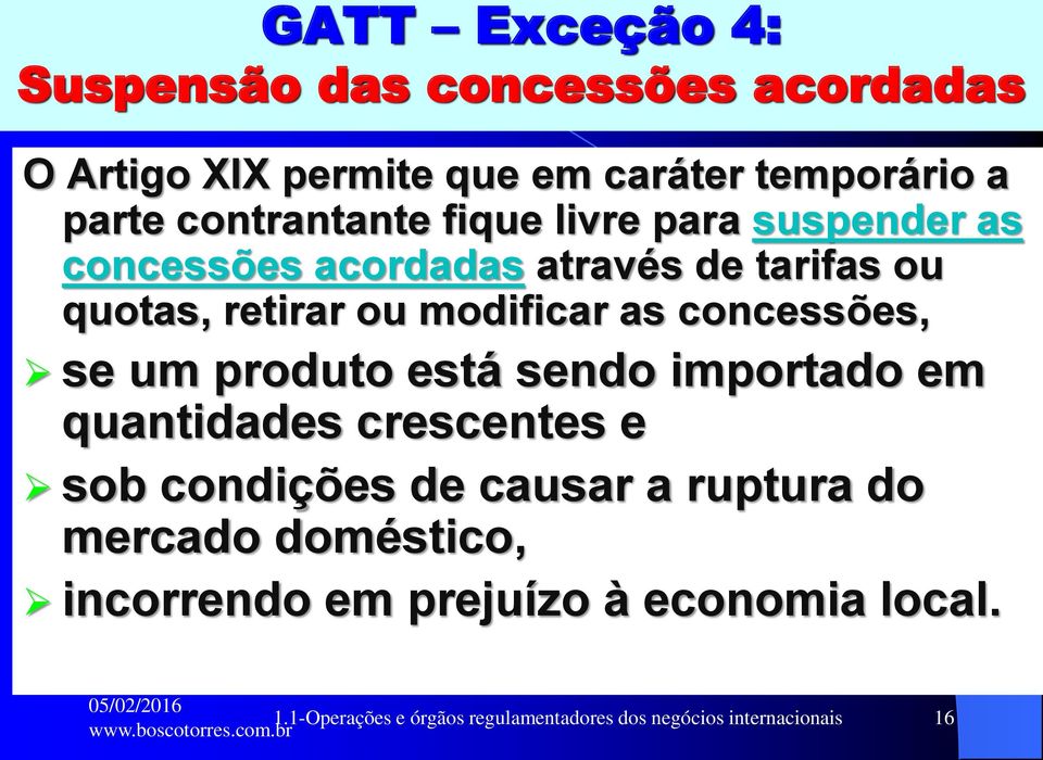 as concessões, se um produto está sendo importado em quantidades crescentes e sob condições de causar a ruptura do