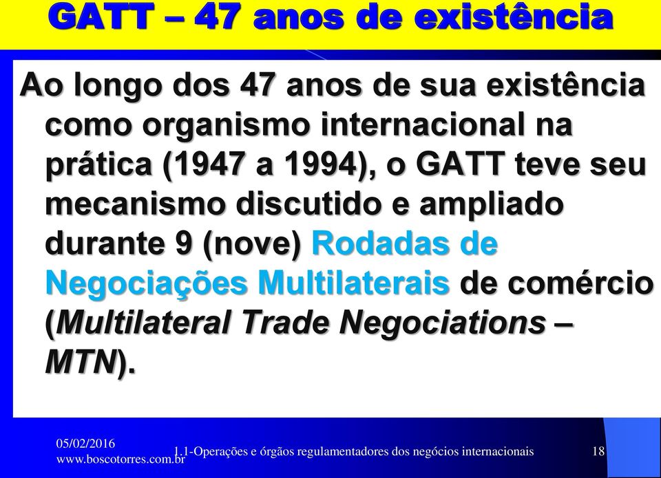 ampliado durante 9 (nove) Rodadas de Negociações Multilaterais de comércio