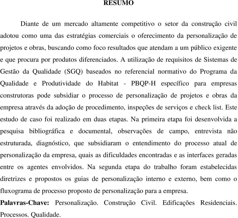 A utilização de requisitos de Sistemas de Gestão da Qualidade (SGQ) baseados no referencial normativo do Programa da Qualidade e Produtividade do Habitat - PBQP-H específico para empresas