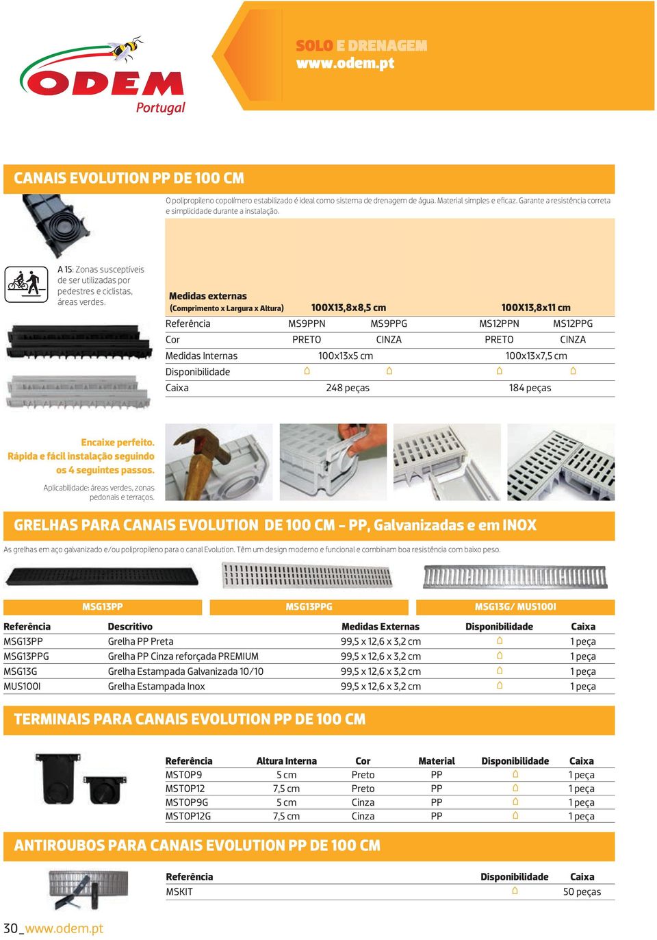 Medidas externas (Comprimento x Largura x Altura) 100X13,8x8,5 cm 100X13,8x11 cm Referência MS9PPN MS9PPG MS12PPN MS12PPG Cor PRETO CINZA PRETO CINZA Medidas Internas 100x13x5 cm 100x13x7,5 cm Caixa