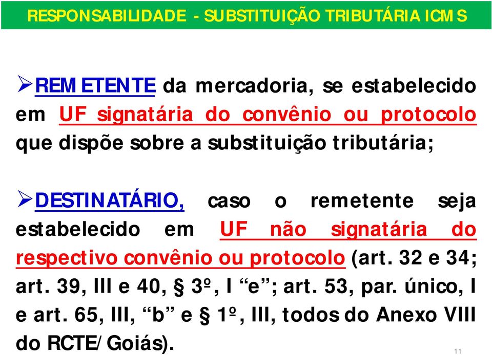 remetente seja estabelecido em UF não signatária do respectivo convênio ou protocolo (art. 32 e 34; art.