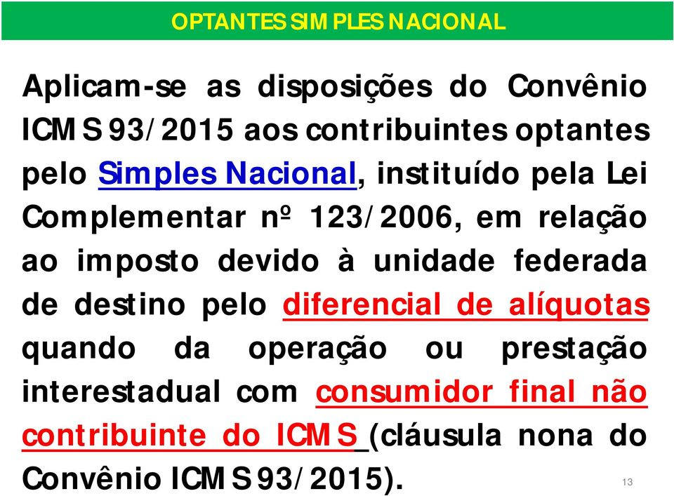 devido à unidade federada de destino pelo diferencial de alíquotas quando da operação ou prestação