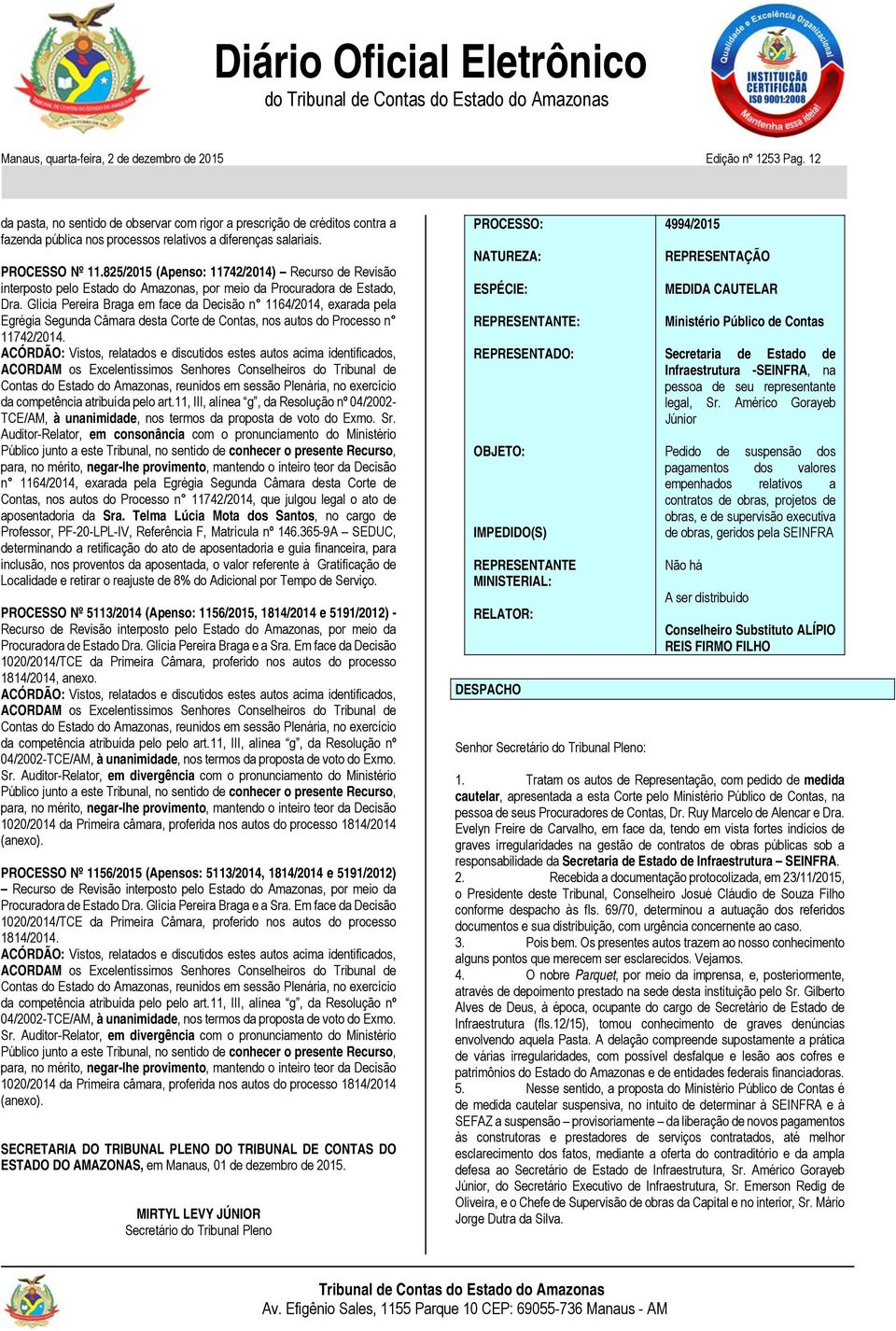 825/2015 (Apenso: 11742/2014) Recurso de Revisão interposto pelo Estado do Amazonas, por meio da Procuradora de Estado, Dra.