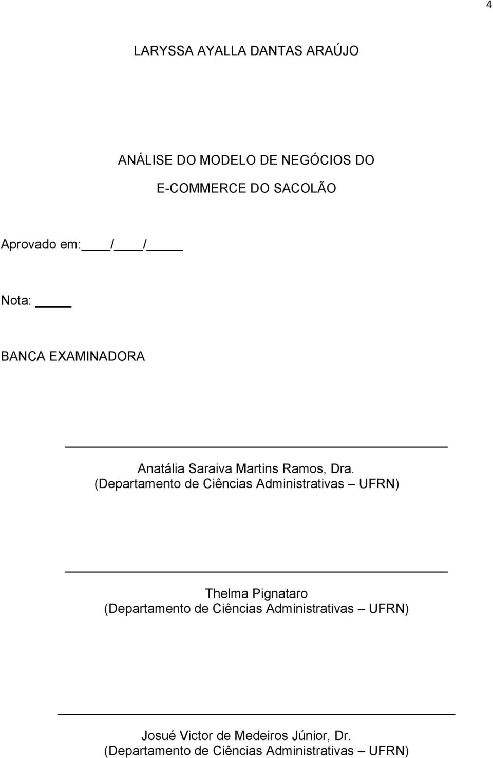 (Departamento de Ciências Administrativas UFRN) Thelma Pignataro (Departamento de Ciências