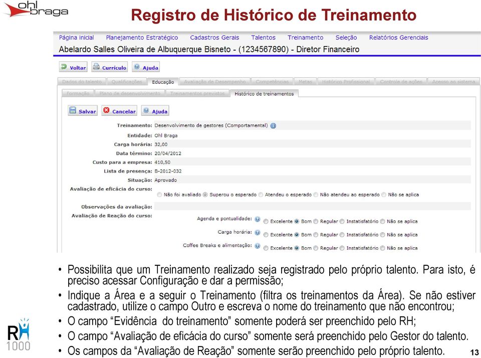 Se não estiver cadastrado, utilize o campo Outro e escreva o nome do treinamento que não encontrou; O campo Evidência do treinamento somente poderá