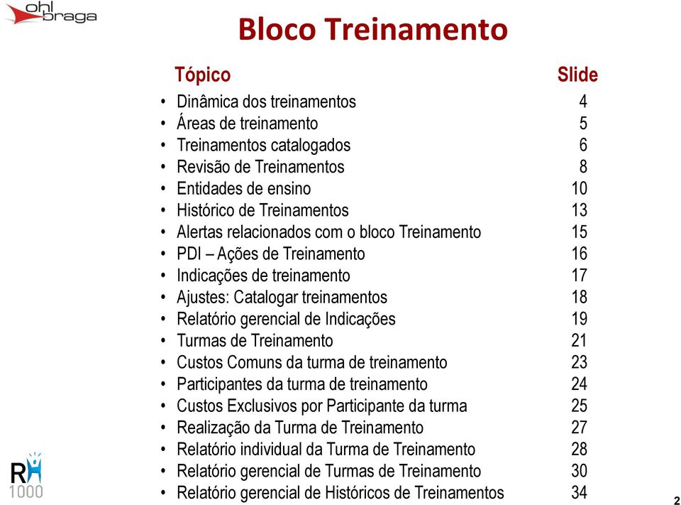 de Indicações 19 Turmas de Treinamento 21 Custos Comuns da turma de treinamento 23 Participantes da turma de treinamento 24 Custos Exclusivos por Participante da turma 25