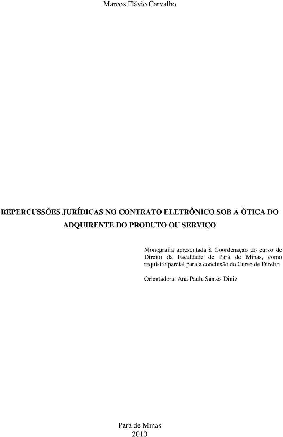 do curso de Direito da Faculdade de Pará de Minas, como requisito parcial para