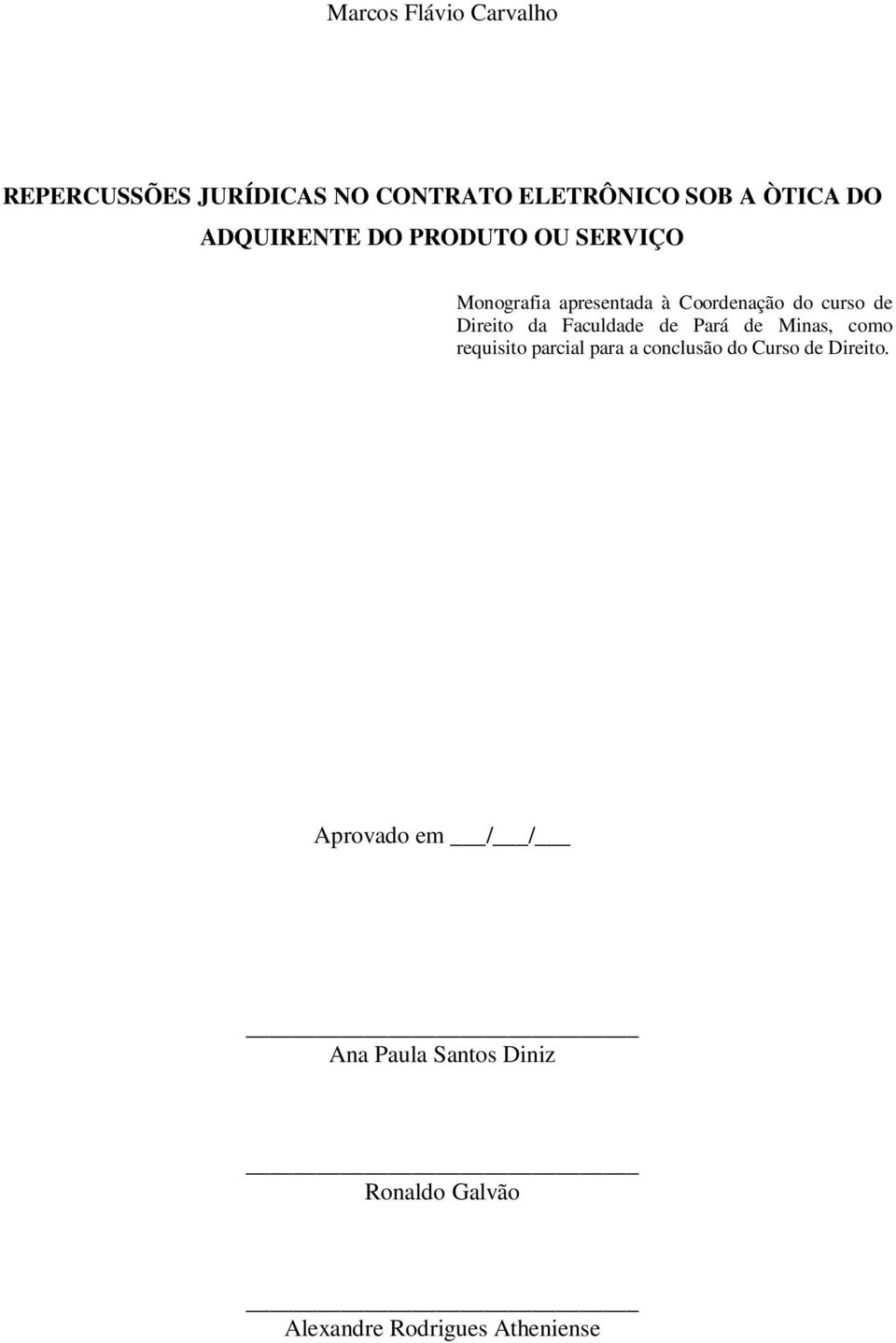 Direito da Faculdade de Pará de Minas, como requisito parcial para a conclusão do Curso