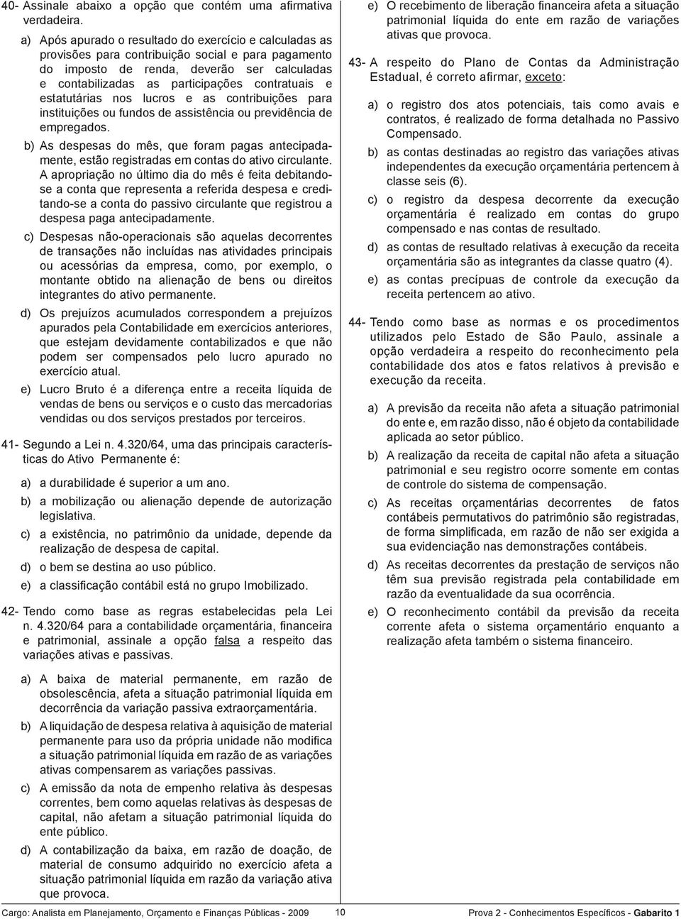 e estatutárias nos lucros e as contribuições para instituições ou fundos de assistência ou previdência de empregados.