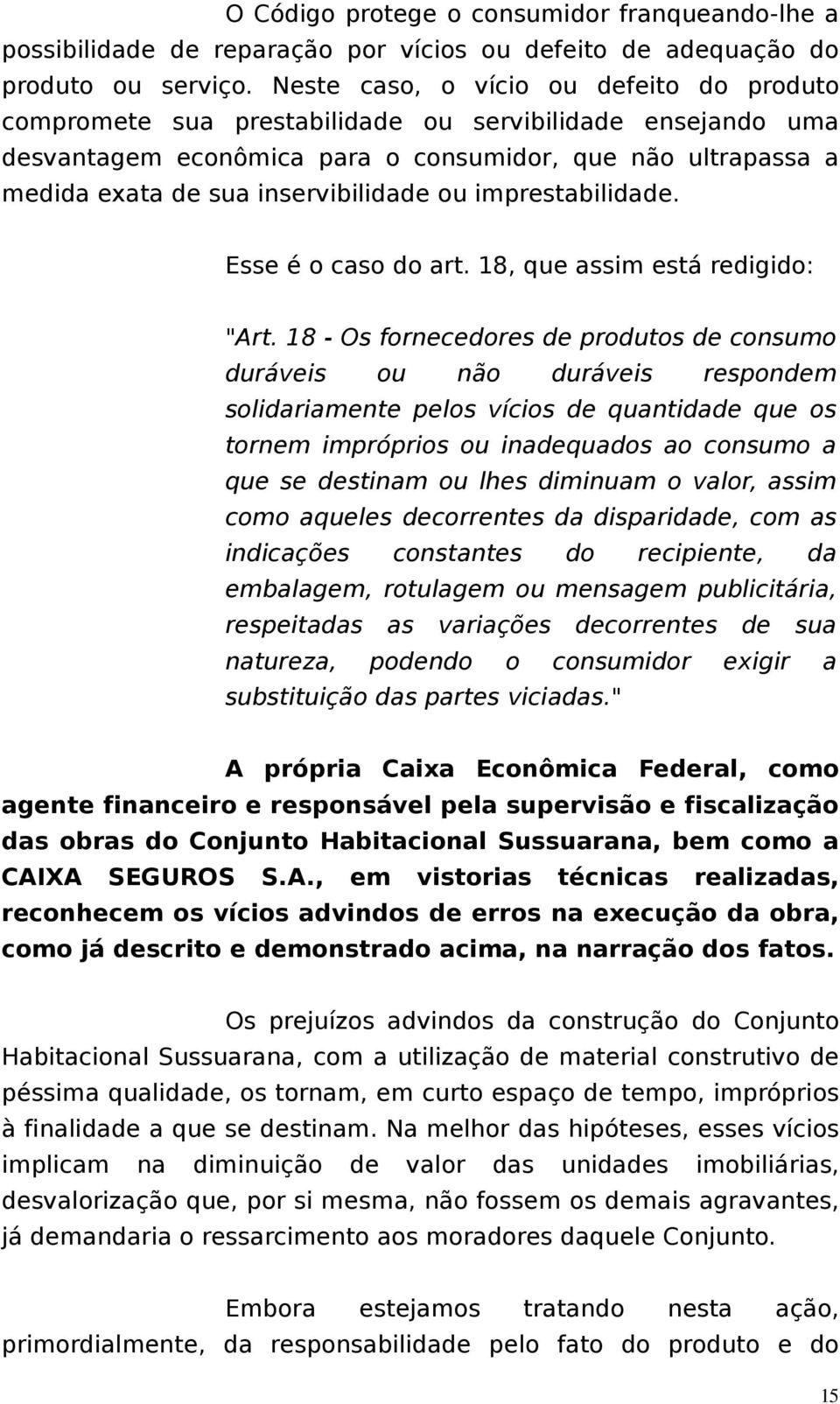 inservibilidade ou imprestabilidade. Esse é o caso do art. 18, que assim está redigido: "Art.