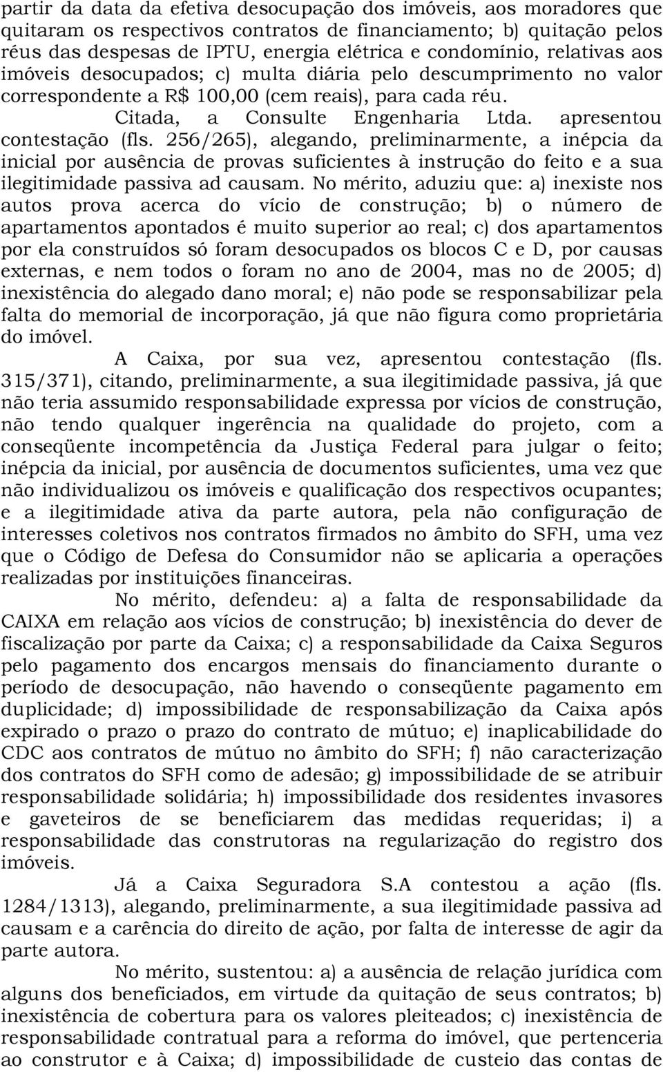 256/265), alegando, preliminarmente, a inépcia da inicial por ausência de provas suficientes à instrução do feito e a sua ilegitimidade passiva ad causam.