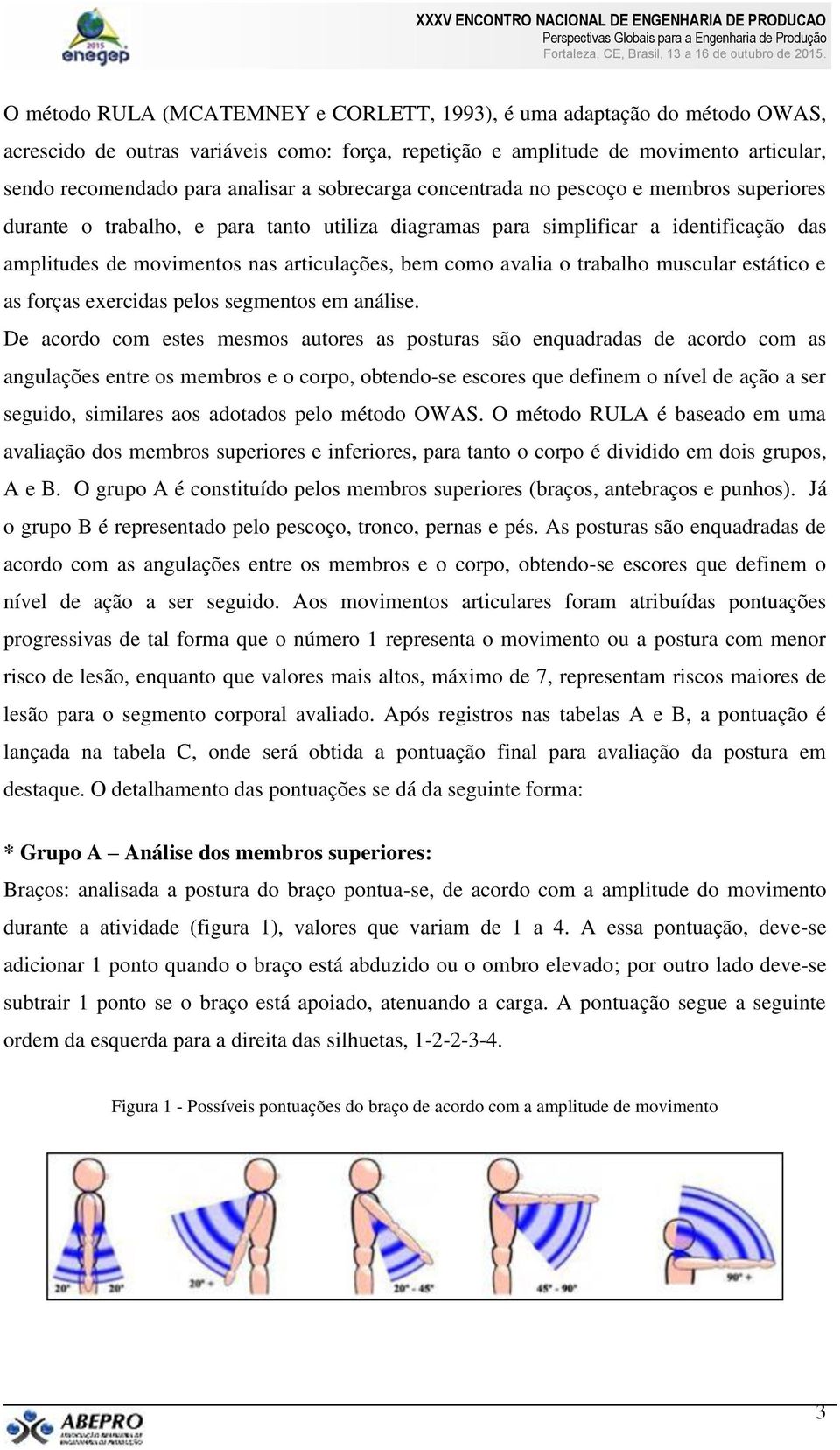 avalia o trabalho muscular estático e as forças exercidas pelos segmentos em análise.