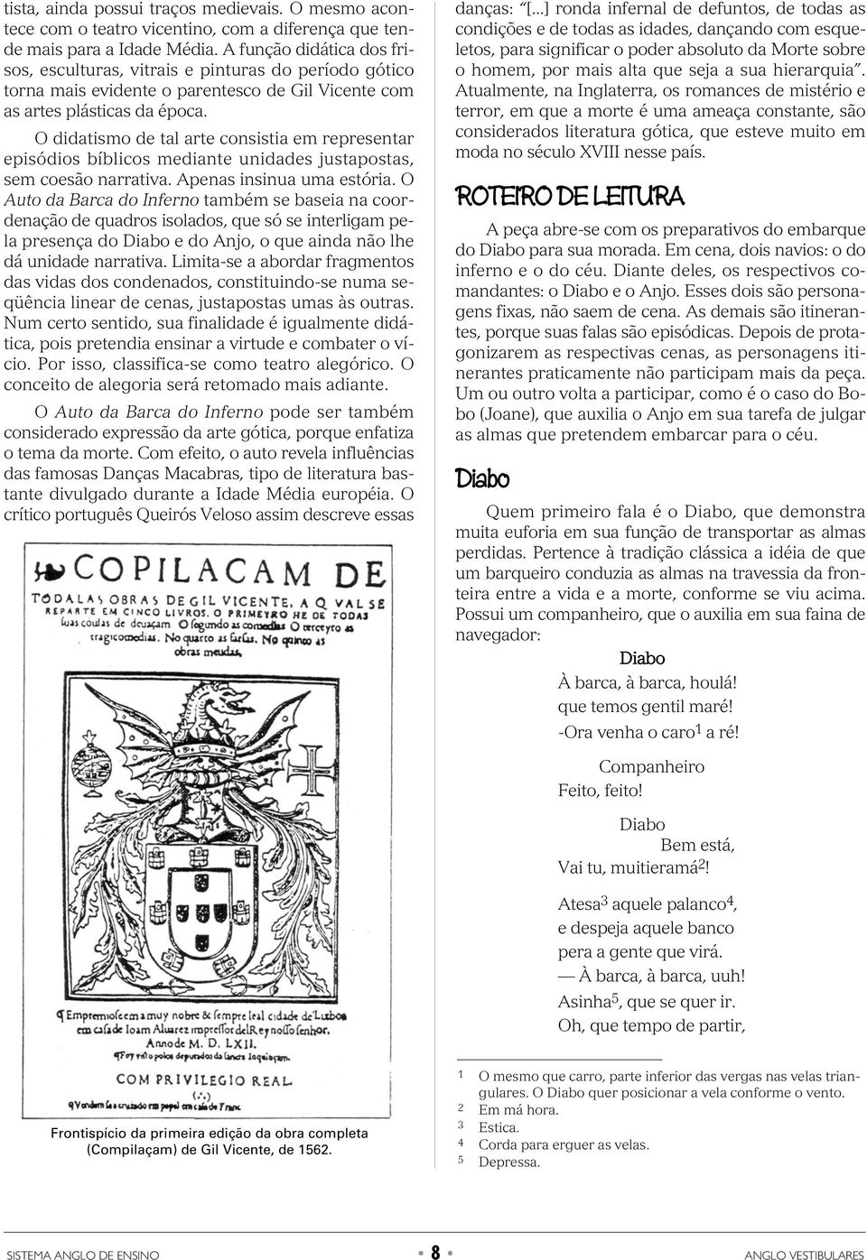 O didatismo de tal arte consistia em representar episódios bíblicos mediante unidades justapostas, sem coesão narrativa. Apenas insinua uma estória.