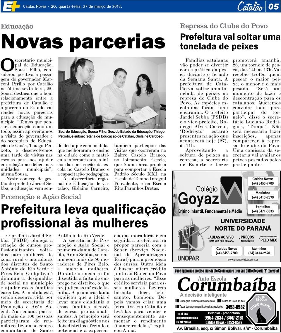 Sousa destaca que o bom relacionamento entre a prefeitura de Catalão e o governo do Estado vai render novas parcerias para a educação do município.