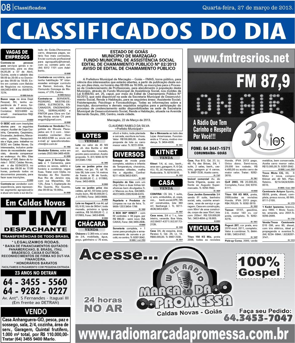 às 18:00. Entre em contato com Balcão de Negócios no números, (64)3453-4004 ou (64)9270-7274. -Balcão Busco vaga na área Dept Pessoal, RH, tenho experiência de 7 anos, formada em administração.