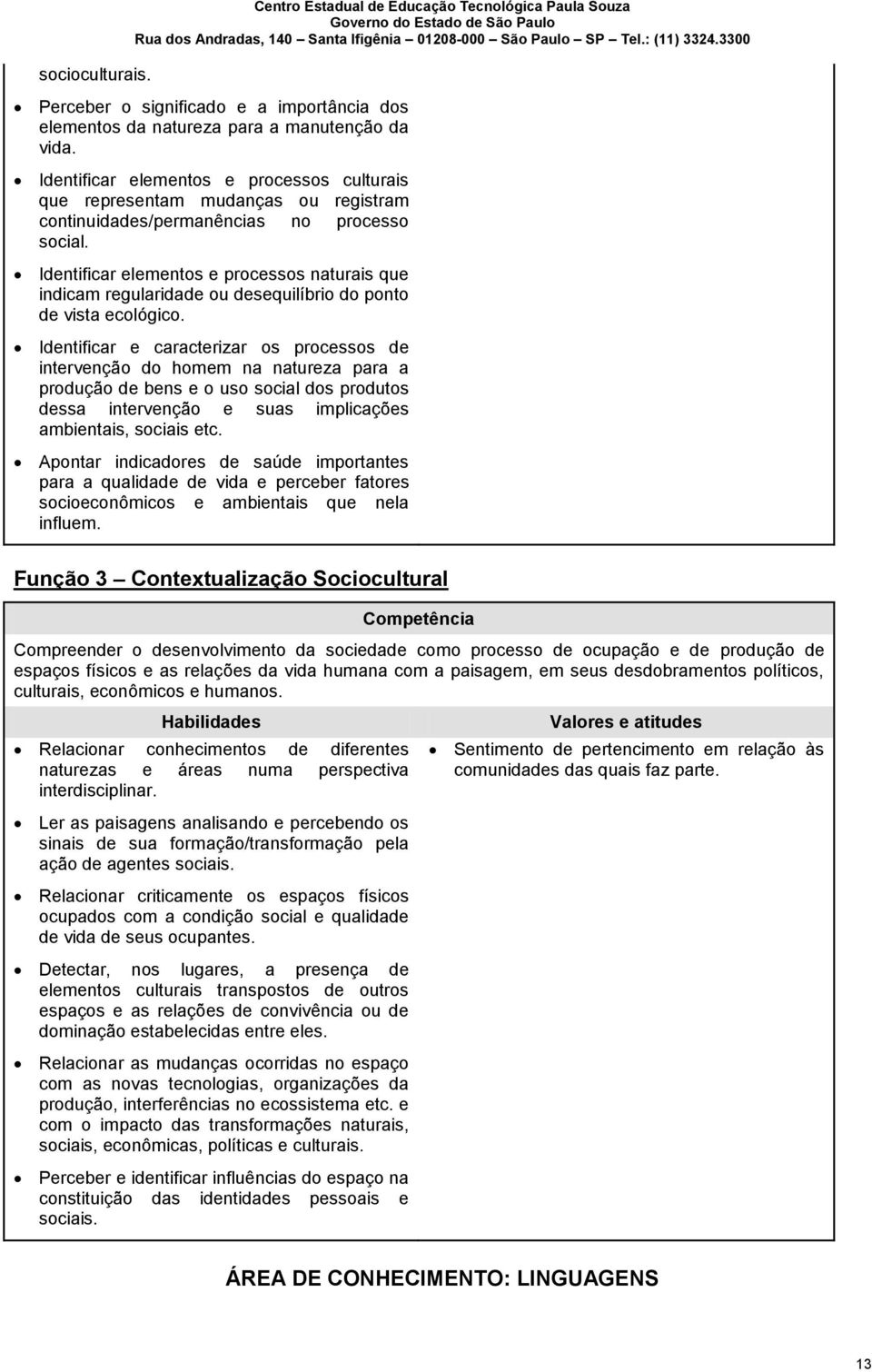 Identificar elementos e processos naturais que indicam regularidade ou desequilíbrio do ponto de vista ecológico.