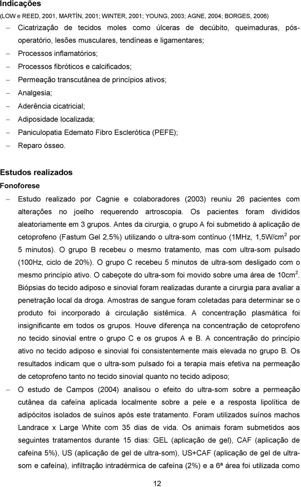 Paniculopatia Edemato Fibro Esclerótica (PEFE); Reparo ósseo.