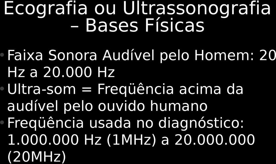 audível pelo ouvido humano Freqüência usada