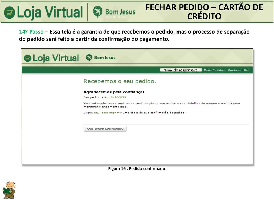 separação do pedido será feito a partir da confirmação