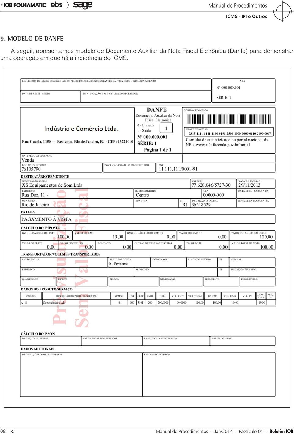 demonstrar uma operação em que há a incidência do ICMS.