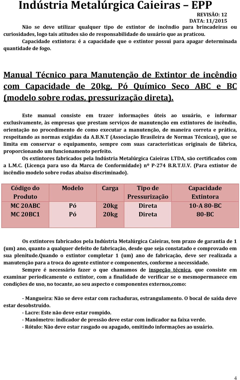 Manual Técnico para Manutenção de Extintor de incêndio com Capacidade de 20kg, Pó Químico Seco ABC e BC (modelo sobre rodas, pressurização direta).