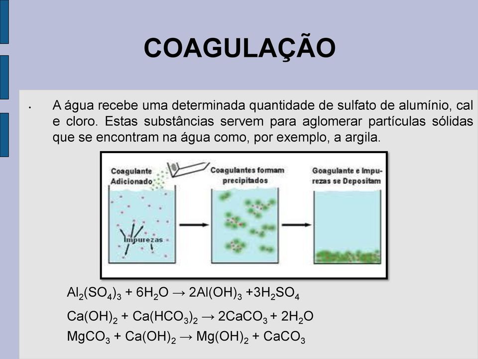 Estas substâncias servem para aglomerar partículas sólidas que se encontram na