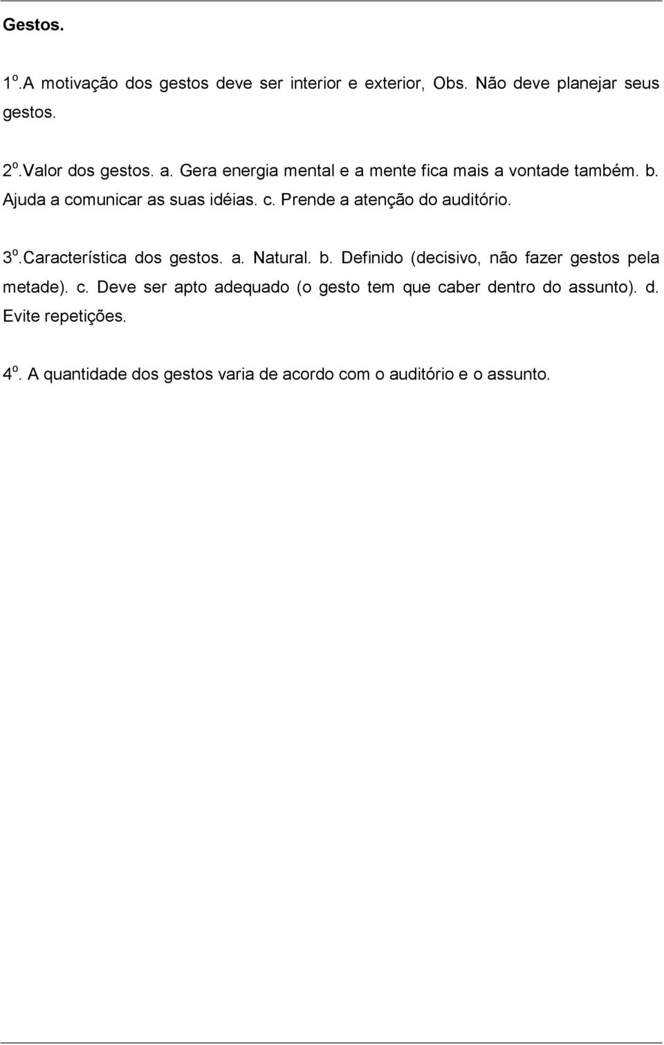 3 o.característica dos gestos. a. Natural. b. Definido (decisivo, não fazer gestos pela metade). c.