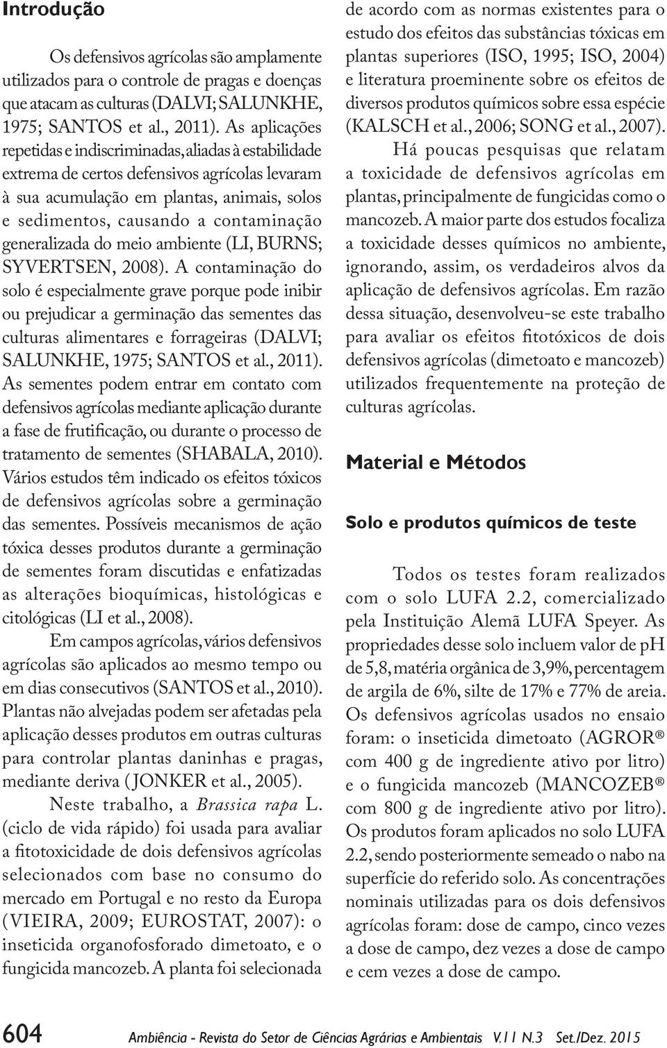 generalizada do meio ambiente (LI, BURNS; SYVERTSEN, 2008).